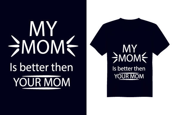 My Mom Mother T Shirt Design