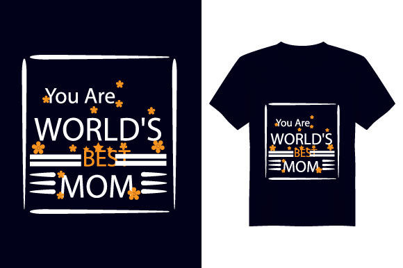 You Are World Mother T Shirt Design